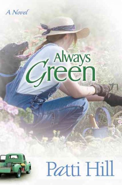 Always green : a novel / Patti Hill.