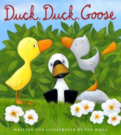 Duck, Duck, Goose / written & illustrated by Tad Hills.