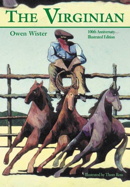 The Virginian : a horseman of the plains / Owen Wister ; paintings by Arthur I. Keller, drawings by Charles M. Russell ; afterword by John L. Cobbs.