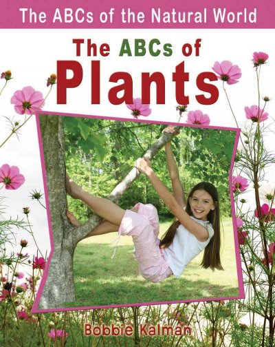 The ABCs of plants / Bobbie Kalman.