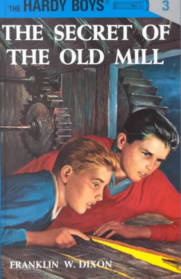 The secret of the old mill : 3 / by Franklin W. Dixon.