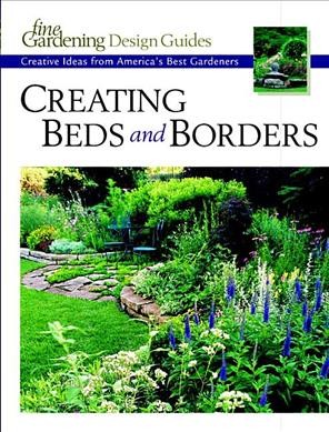 Creating beds and borders : creative ideas from America's best gardeners.
