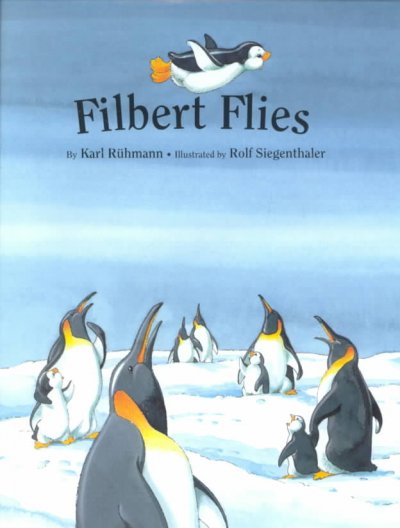 Filbert flies / by Karl Rühmann ; illustrated by Rolf Siegenthaler ; translated by  Marianne Martens.