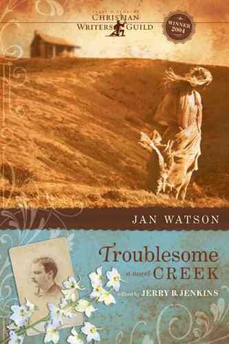 Troublesome Creek / Jan Watson ; [edited by Jerry B. Jenkins].