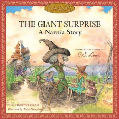 The giant surprise : a Narnia story / by Hiawyn Oram ; illustrated by Tudor Humphries.