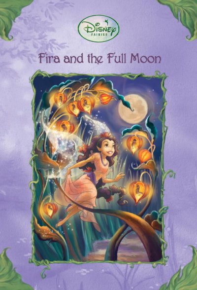 Disney Fairies: / Fira and the full moon / Gail Herman ; illustrated by the Disney Storybook Artists.