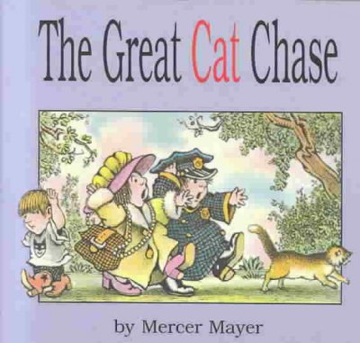 The great cat chase / written and illustrated by Mercer Mayer.