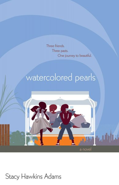 Watercolored pearls [book] : a novel / Stacy Hawkins Adams.