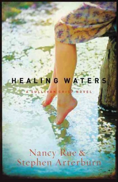 Healing waters [book] / Nancy Rue and Stephen Arterburn.