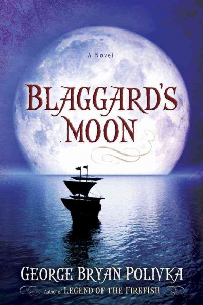 Blaggard's moon / George Bryan Polivka.