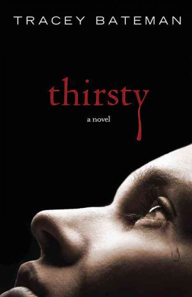 Thirsty : a novel / Tracey Bateman.