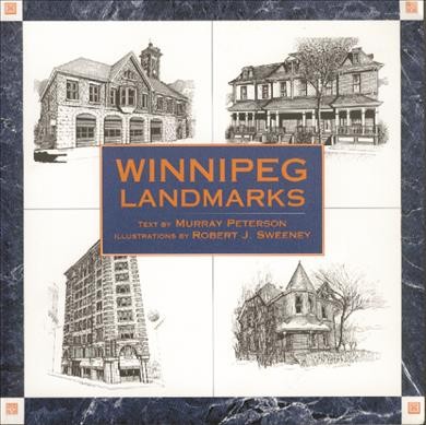 Winnipeg landmarks / text by Murray Peterson ; illustrations by Robert J. Sweeney.