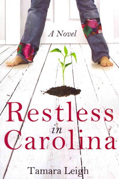 Restless in Carolina : a novel / Tamara Leigh.