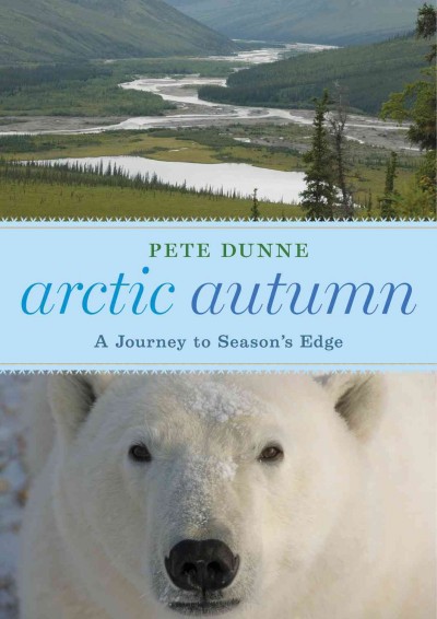 Arctic autumn : a journey to season's edge / Pete Dunne.