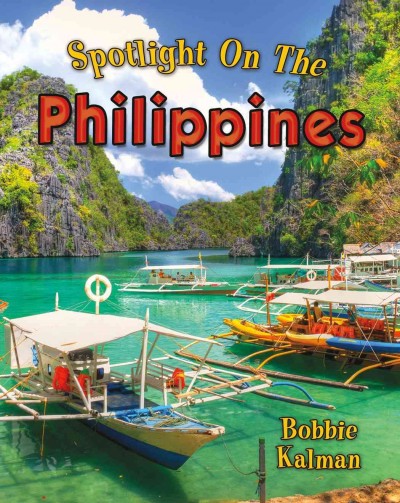 Spotlight on the Philippines / Bobbie Kalman.