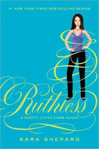 Ruthless : a pretty little liars novel / Sara Shepard.