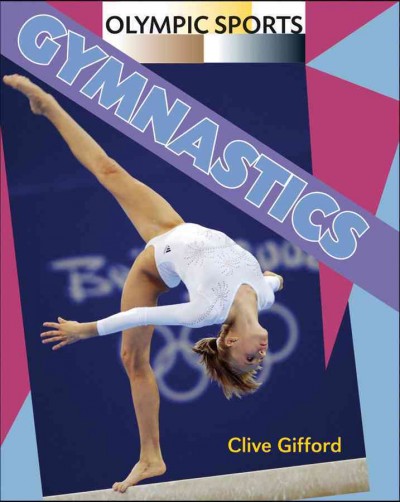 Gymnastics :  Olympic sports / by Clive Gifford.