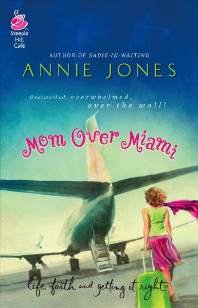 Mom over Miami [book] / Annie Jones.