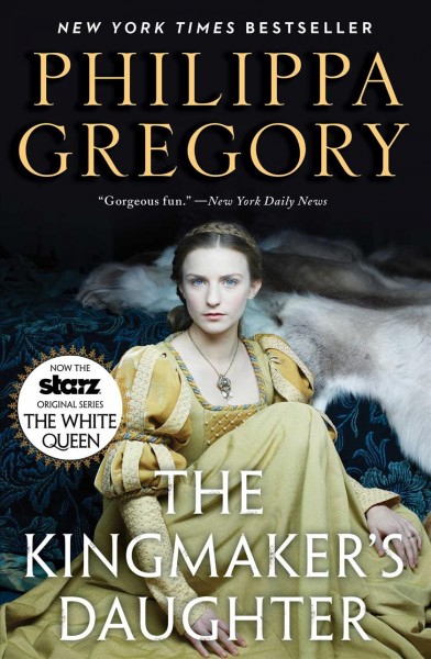 The kingmaker's daughter / Philippa Gregory.