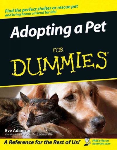 Adopting a pet for dummies [electronic resource] / by Eve Adamson.