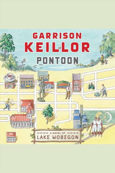 Pontoon [electronic resource] : a novel of Lake Wobegone / Garrison Keillor.