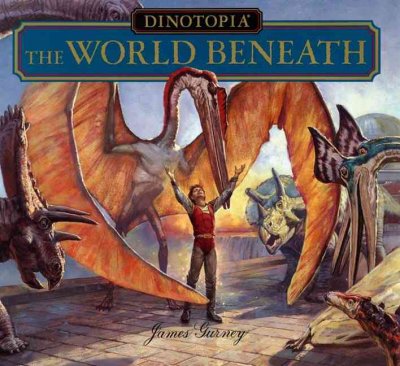 Dinotopia : the world beneath / written and illustrated by James Gurney.