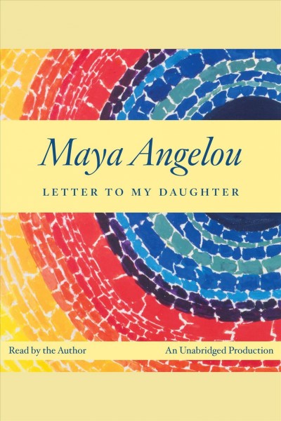 Letter to my daughter [electronic resource] / Maya Angelou.