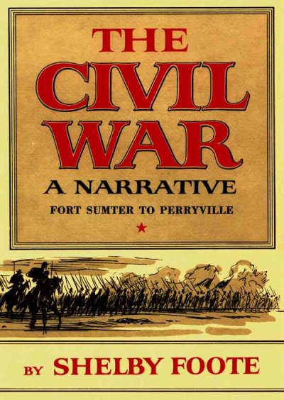 The Civil War [electronic resource] : a narrative. Part 1, Fort Sumter To Perryville / Shelby Foote.
