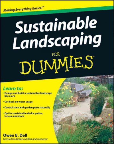 Sustainable landscaping for dummies [electronic resource] / by Owen E. Dell.