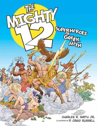 The mighty 12 [electronic resource] : superheroes of Greek myth / Charles R. Smith, Jr. ; illustrated by P. Craig Russell.