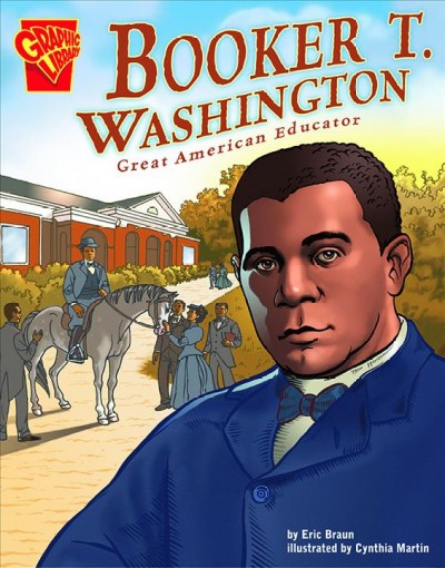 Booker T. Washington [electronic resource] : great American educator / by Eric Braun ; illustrated by Cynthia Martin.