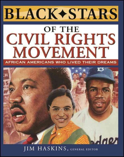 Black stars of the civil rights movement [electronic resource] / written by Jim Haskins ... [et al.] ; Jim Haskins, general editor.