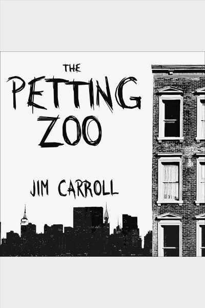 The petting zoo [electronic resource] : a novel / Jim Carroll.