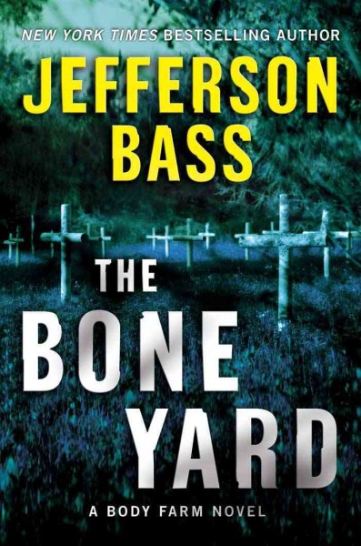 The bone yard [electronic resource] / Jefferson Bass.