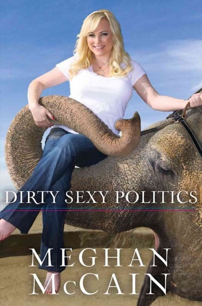 Dirty sexy politics [electronic resource] / Meghan McCain.