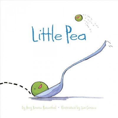 Little Pea [electronic resource] / by Amy Krouse Rosenthal ; illustrated by Jen Corace.