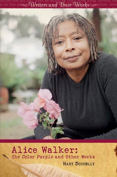 Alice Walker [electronic resource] : the color purple and other works / by Mary Donnelly.