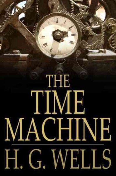 The time machine [electronic resource] / H.G. Wells.