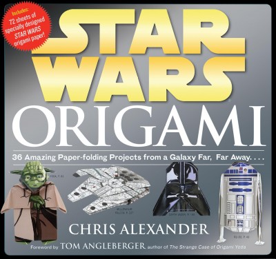 Star wars origami : 36 amazing paper-folding projects from a galaxy far, far away.... / Chris Alexander ; [edited by] Raquel Jaramillo.