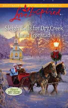 Sleigh bells for Dry Creek [electronic resource] / Janet Tronstad.