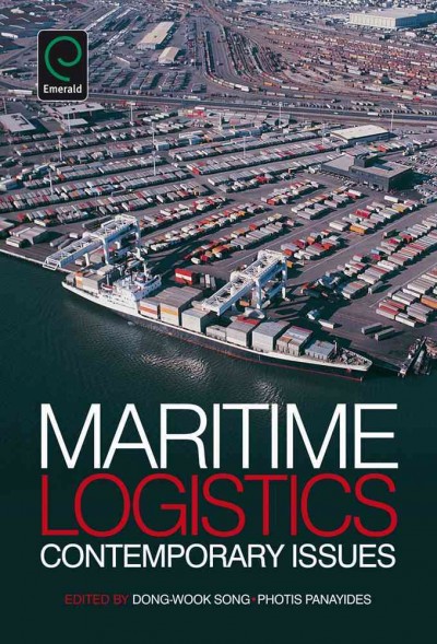 Maritime logistics [electronic resource] : contemporary issues / edited by Dong-Wook Song, Photis M. Panayides.