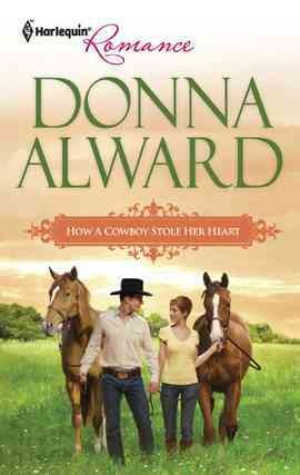 How a cowboy stole her heart [electronic resource] / Donna Alward.