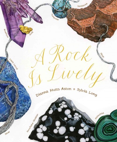 A rock is lively [electronic resource] / Dianna Aston, Sylvia Long.