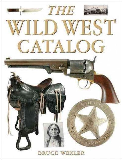 The Wild West catalog / Bruce Wexler.