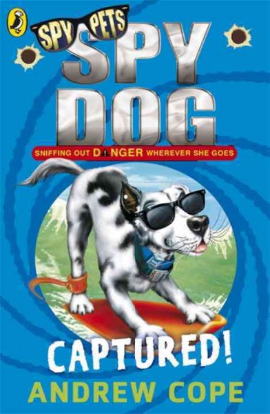 Spy dog. 2 / Andrew Cope ; illustrated by Chris Mould.