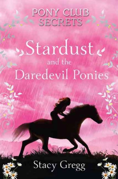 Pony Club secrets. 4, Stardust and the daredevil ponies / Stacy Gregg.
