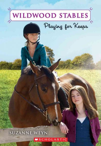 Wildwood Stables. 2, Playing for keeps / Suzanne Weyn.