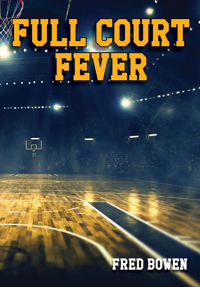 Full court fever / Fred Bowen.