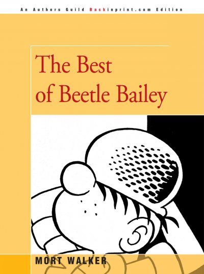 The best of Beetle Bailey : a thirty-three year treasury / by Mort Walker ; designed and edited by Brian Walker.