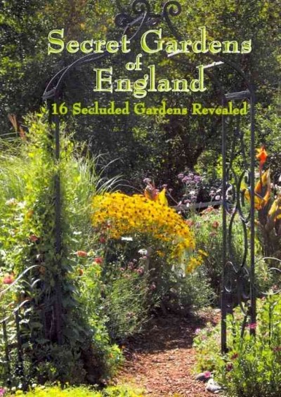 Secret gardens of England [video recording (DVD)] : 16 secluded gardens revealed /